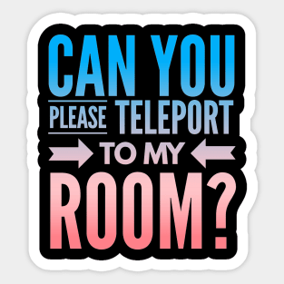 Introvert Valentine Can You Please Teleport to My Room Sticker